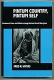 Pintupi country, Pintupi self : sentiment, place and politics among Western Desert Aborigines