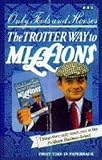 Only fools and horses : the Trotter way to millions : things they only teach you at the Peckham Business School
