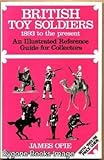 British toy soldiers : 1893 to the present day : an illustrated reference guide for collectors