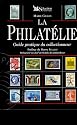 La philat&eacute;lie: Guide pratique du collectionneur