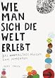Wie man sich die Welt erlebt: Das Alltags-Museum zum Mitnehmen