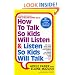 How To Talk So Kids Listen And Listen So Kids Will Talk (Turtleback School & Library Binding Edition)