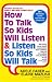 How to Talk So Kids Will Listen & Listen So Kids Will Talk