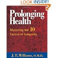 Prolonging Health: Mastering the 10 Factors of Longevity by J. E. Williams