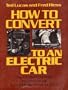 How to Convert to an Electric Car: How to convert practically any compact car to a reliable electric car for $1,500