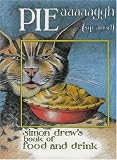 PIE aaaaaggh (squared) - Simon Drew: Simon Drew's book of Food and Drink