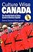 Culture Wise Canada: The Essential Guide to Culture, Customs and Business Etiquette (Culture Wise): The Essential Guide to Culture, Customs and Business Etiquette (Culture Wise)