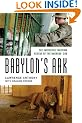 Babylon's Ark: The Incredible Wartime Rescue of the Baghdad Zoo