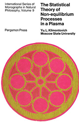 The Statistical Theory of Non-Equilibrium Processes in a Plasma: International Series of Monographs in Natural Philosophy, Vol. 9