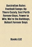 Australian Rules Football Songs: Up There Cazaly, East Perth Forever Boys, Power to Win, We're the Bulldogs, Hobart Forever Boys-