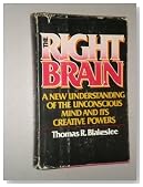 Right Brain: A New Understanding of Our Unconscious Mind and Its Creative Power