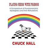 playing chess with pigeons a compendium of fundamentalist apologetics and their refutations