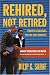 Rehired, Not Retired: Proven Strategies for the Baby Boomers!