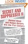 Secret and Suppressed II: Banned Ideas and Hidden History into the 21st Century (v. 2)