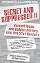 Secret and Suppressed II: Banned Ideas and Hidden History into the 21st Century