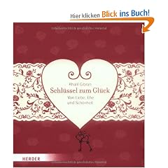 Schl�ssel zum Gl�ck: Von Liebe, Ehe und Sch�nheit