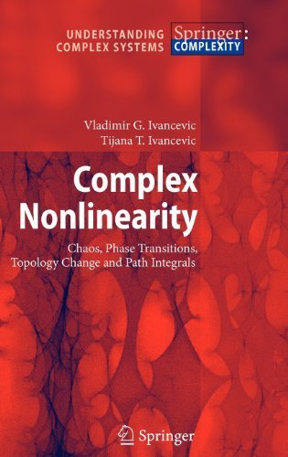 Complex Nonlinearity: Chaos, Phase Transitions, Topology Change and Path Integrals (Understanding Complex Systems) 2008 edition by Ivancevic, Vladimir G., Ivancevic, Tijana T. (2008) Hardcover