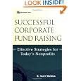 Successful Corporate Fund Raising: Effective Strategies for Today's Nonprofits (Wiley Nonprofit Law, Finance and Management Series)'