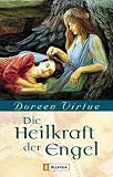 Die Heilkraft der Engel - Doreen Virtue