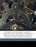 Racing and pleasure vehicles: catalog no. 6, showing a complete line of vehicles suitable for all speeding and driving purposes