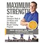 Maximum Strength: Get Your Strongest Body in 16 Weeks with the Ultimate Weight-Training Program