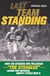 Last Team Standing: How the Pittsburgh Steelers and Philadelphia Eagles-- The "Steagles"--Saved Pro Football During World War II