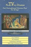 Nativity Dramas: Four Nontraditional Christmas Plays for All Ages