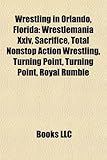 Wrestling in Orlando, Florida: Wrestlemania XXIV, Sacrifice, Total Nonstop Action Wrestling, Turning Point, Turning Point, Royal Rumble-