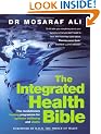 The Integrated Health Bible: Healing, Vitality and Well-Being - The Ultimate Reference Guide