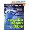 The Integrated Health Bible: Healing, Vitality and Well-Being - The Ultimate Reference Guide