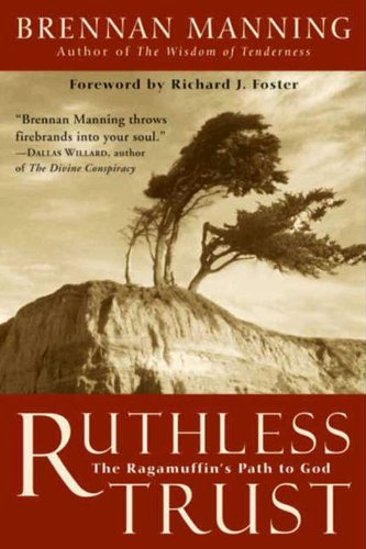 Download Ruthless Trust: The Ragamuffin's Path to God Download Ruthless Trust: The Ragamuffin's Path to God