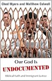 Our God Is Undocumented: Biblical Faith and Immigrant Justice