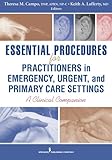 Essential Procedures for Practitioners in Emergency, Urgent, and Primary Care Settings, Second Edition: A Clinical Companion