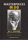 Masterpieces in 3-D: M. C. Escher and the Art of Illusion