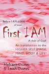 First IAM: An Introduction to the HIGHER SELF IMAGE, MIND, BODY & LIFE!