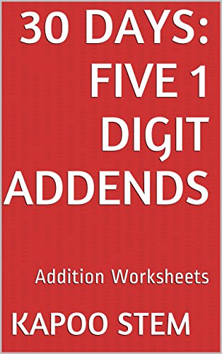 30 Days Math Addition Series: Five 1 Digit Addends, Daily Practice Workbook To Improve Mathematics Learning Skills: Maths Worksheets