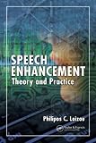 Speech Enhancement: Theory and Practice (Signal Processing and Communications)
