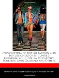 Encyclopedia of British Fashion and Top Designers of the United Kingdom, Vol. 1: Stella McCartney, Burberry, John Galliano and Others