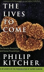 The Lives to Come:  The Genetic Revolution and Human Possibilities