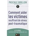 Comment aider les victimes souffrant de stress post-traumatique : Guide � l'intention des th�rapeutes