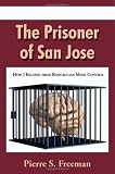 The Prisoner of San Jose: How I Escaped from Rosicrucian Mind Control