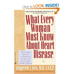 What Every Woman Must Know About Heart Disease: A No-nonsense Approach to Diagnosing, Treating, and Preventing the #1 Killer of Women