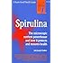 Spirulina: The microscopic nutrient powerhouse and how it protects and restores health