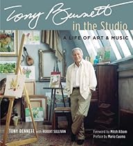 Tony Bennett in the Studio: A Life of Art & Music Tony Bennett in the Studio: A Life of Art & Music