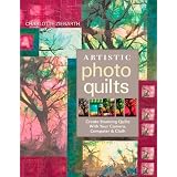 Artistic Photo Quilts: Create Stunning Quilts with Your Camera, Computer & Cloth ~ Charlotte Ziebarth