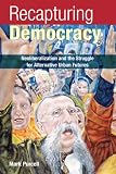 Recapturing Democracy: Neoliberalization and the Struggle for Alternative Urban Futures