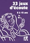 33 jeux d'�coute 8 � 12 ans (+4CD audio)