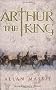 Arthur the King: A Romance