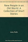 New people in an old world : (a collection of short stories)