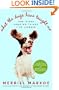 What the Dogs Have Taught Me: And Other Amazing Things I've Learned